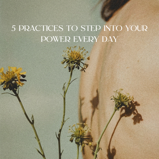 5 Practices to Step Into Your Power Every Day